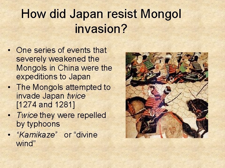 How did Japan resist Mongol invasion? • One series of events that severely weakened