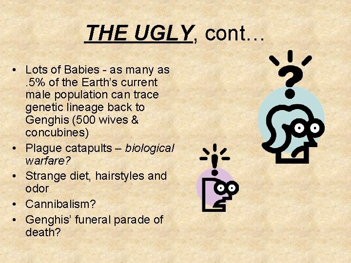 THE UGLY, cont… • Lots of Babies - as many as. 5% of the