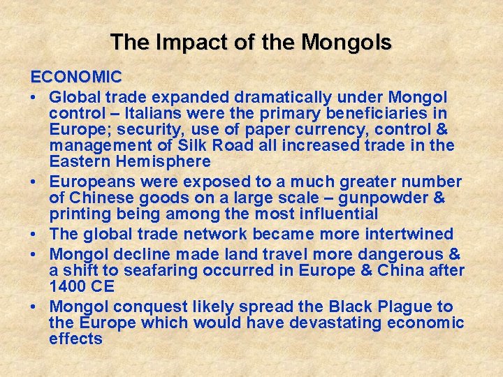 The Impact of the Mongols ECONOMIC • Global trade expanded dramatically under Mongol control