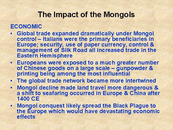 The Impact of the Mongols ECONOMIC • Global trade expanded dramatically under Mongol control