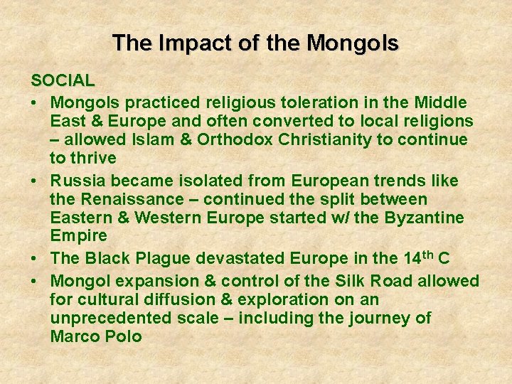 The Impact of the Mongols SOCIAL • Mongols practiced religious toleration in the Middle