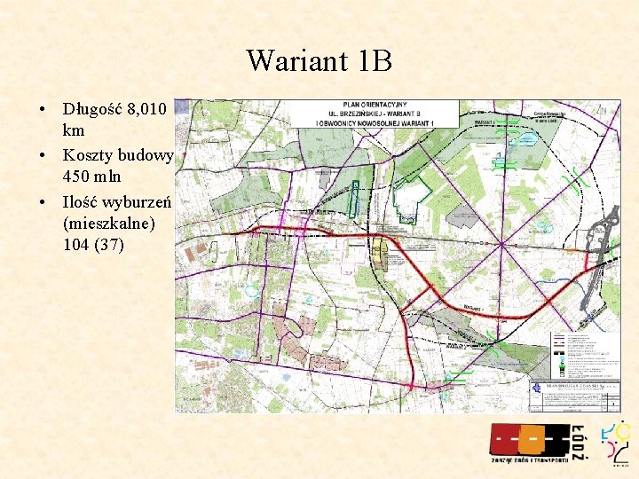 Wariant 1 B • Długość 8, 010 km • Koszty budowy 450 mln •