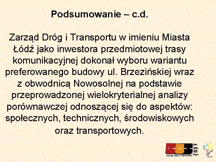 Podsumowanie – c. d. Zarząd Dróg i Transportu w imieniu Miasta Łódź jako inwestora