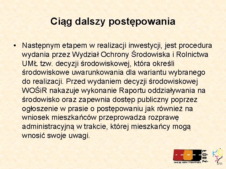 Ciąg dalszy postępowania • Następnym etapem w realizacji inwestycji, jest procedura wydania przez Wydział