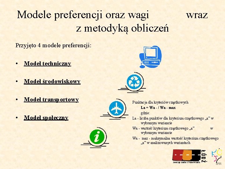 Modele preferencji oraz wagi wraz z metodyką obliczeń Przyjęto 4 modele preferencji: • Model