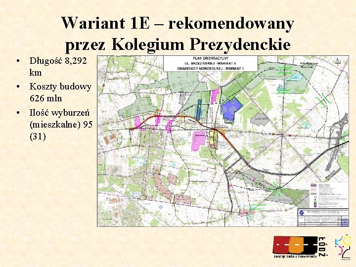 Wariant 1 E – rekomendowany przez Kolegium Prezydenckie • Długość 8, 292 km •