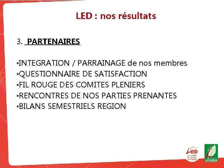 LED : nos résultats 3. PARTENAIRES • INTEGRATION / PARRAINAGE de nos membres •