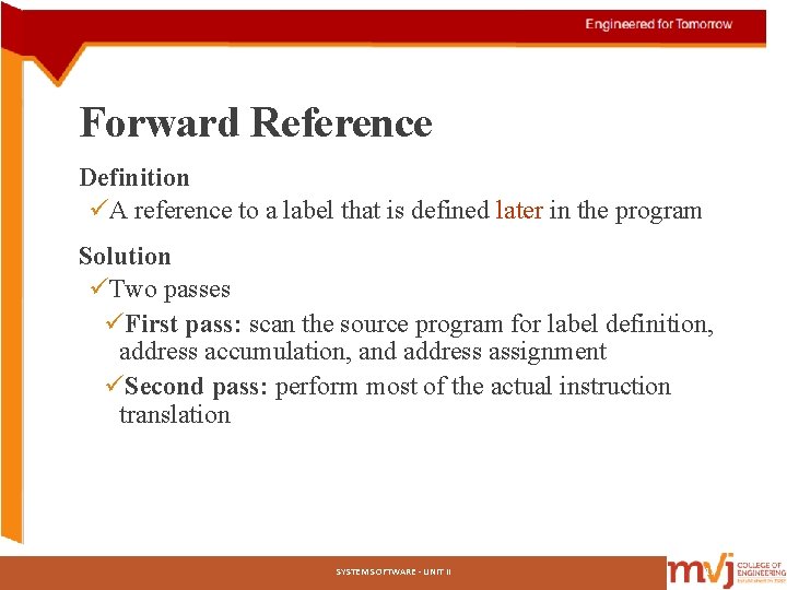 Forward Reference Definition üA reference to a label that is defined later in the Forward Reference Definition üA reference to a label that is defined later in the