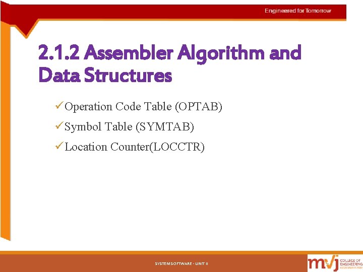 2. 1. 2 Assembler Algorithm and Data Structures üOperation Code Table (OPTAB) üSymbol Table 2. 1. 2 Assembler Algorithm and Data Structures üOperation Code Table (OPTAB) üSymbol Table