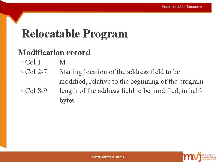 Relocatable Program Modification record ◦ Col 1 ◦ Col 2 -7 ◦ Col 8 Relocatable Program Modification record ◦ Col 1 ◦ Col 2 -7 ◦ Col 8