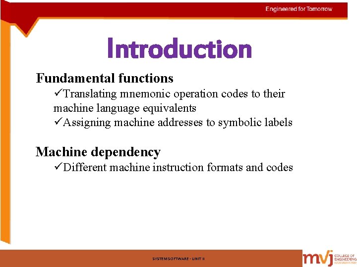 Introduction Fundamental functions üTranslating mnemonic operation codes to their machine language equivalents üAssigning machine Introduction Fundamental functions üTranslating mnemonic operation codes to their machine language equivalents üAssigning machine