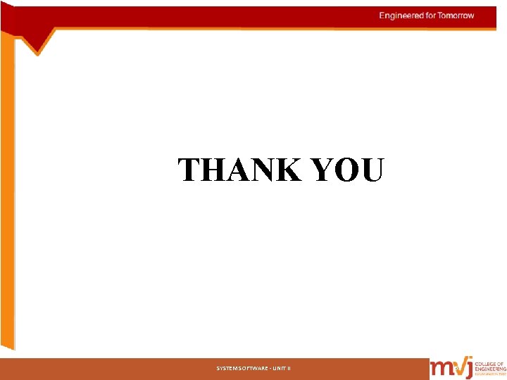 THANK YOU SYSTEM SOFTWARE - UNIT II 62 THANK YOU SYSTEM SOFTWARE - UNIT II 62