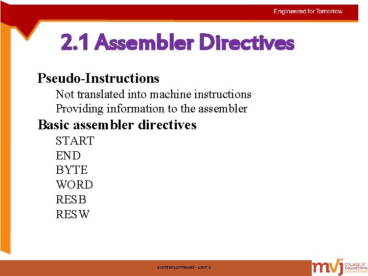 2. 1 Assembler Directives Pseudo-Instructions Not translated into machine instructions Providing information to the 2. 1 Assembler Directives Pseudo-Instructions Not translated into machine instructions Providing information to the