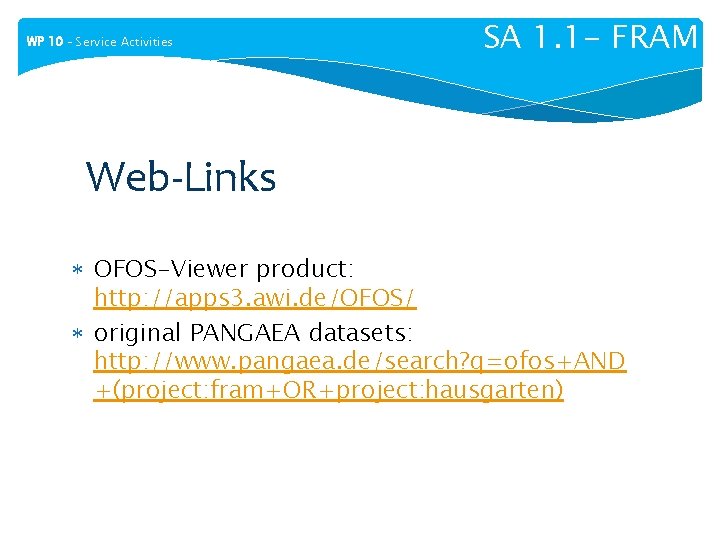 WP 10 – Service Activities SA 1. 1 - FRAM Web-Links OFOS-Viewer product: http: