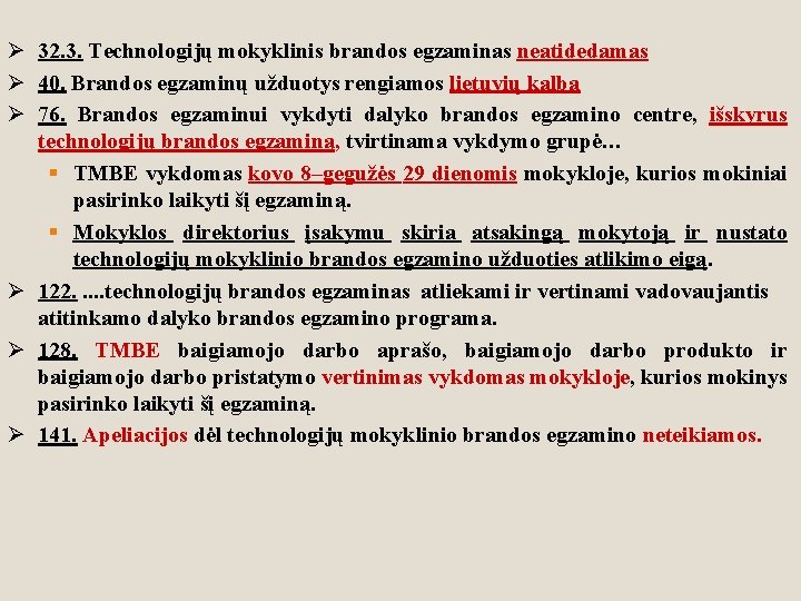 Ø 32. 3. Technologijų mokyklinis brandos egzaminas neatidedamas Ø 40. Brandos egzaminų užduotys rengiamos