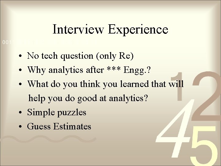 Interview Experience • No tech question (only Re) • Why analytics after *** Engg.