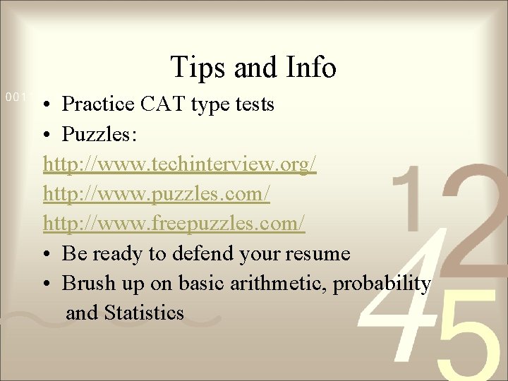 Tips and Info • Practice CAT type tests • Puzzles: http: //www. techinterview. org/
