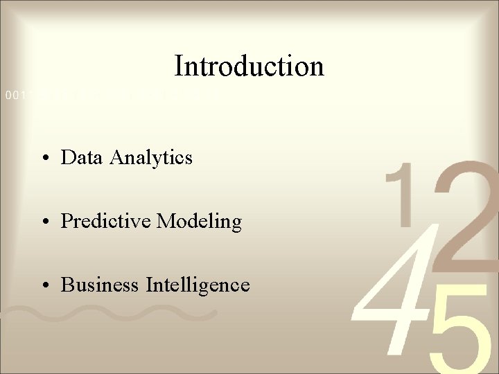 Introduction • Data Analytics • Predictive Modeling • Business Intelligence 