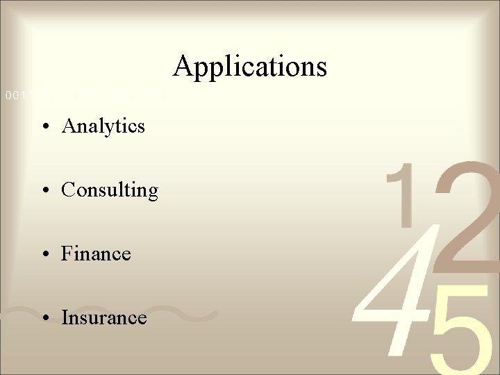 Applications • Analytics • Consulting • Finance • Insurance Applications • Analytics • Consulting • Finance • Insurance