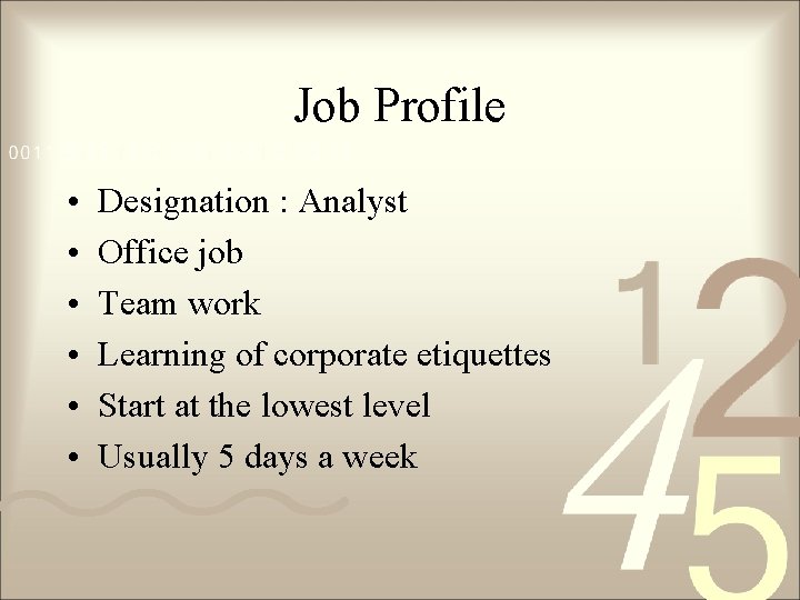 Job Profile • • • Designation : Analyst Office job Team work Learning of Job Profile • • • Designation : Analyst Office job Team work Learning of