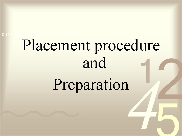 Placement procedure and Preparation 