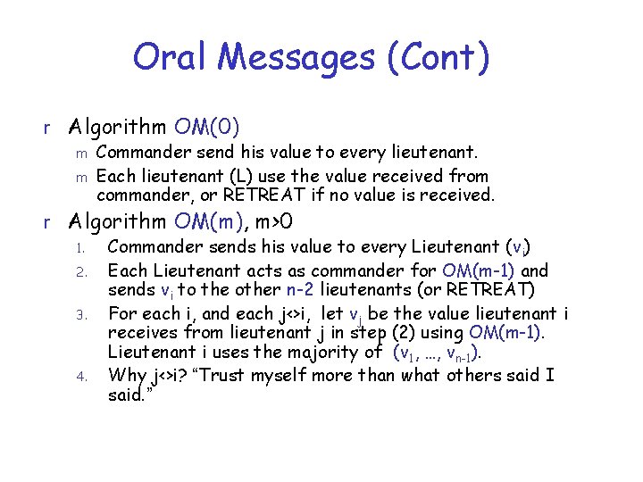 Oral Messages (Cont) r Algorithm OM(0) m Commander send his value to every lieutenant.