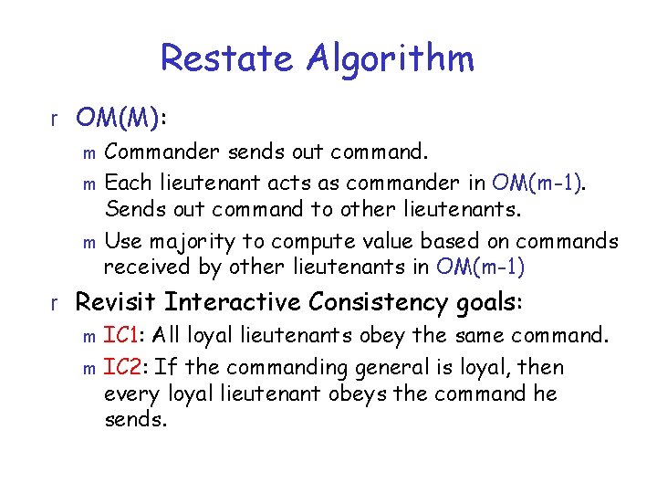 Restate Algorithm r OM(M): m Commander sends out command. m Each lieutenant acts as