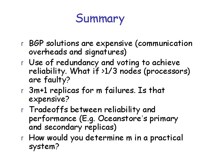 Summary r BGP solutions are expensive (communication r r overheads and signatures) Use of