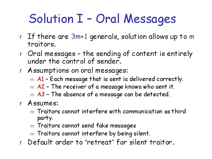 Solution I – Oral Messages r If there are 3 m+1 generals, solution allows