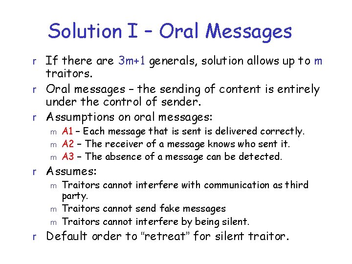 Solution I – Oral Messages r If there are 3 m+1 generals, solution allows