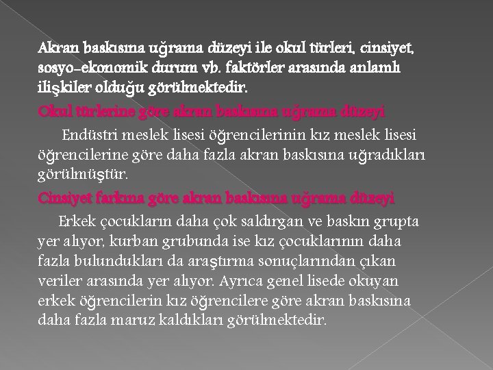 Akran baskısına uğrama düzeyi ile okul türleri, cinsiyet, sosyo-ekonomik durum vb. faktörler arasında anlamlı