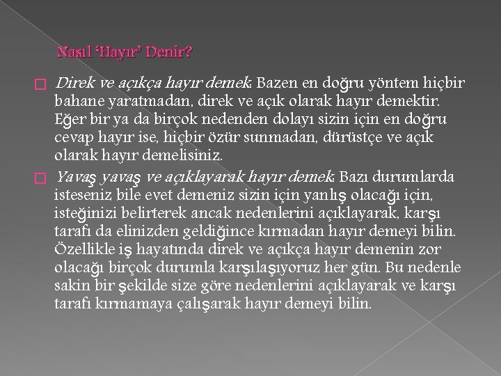 Nasıl ‘Hayır’ Denir? � Direk ve açıkça hayır demek: Bazen en doğru yöntem hiçbir