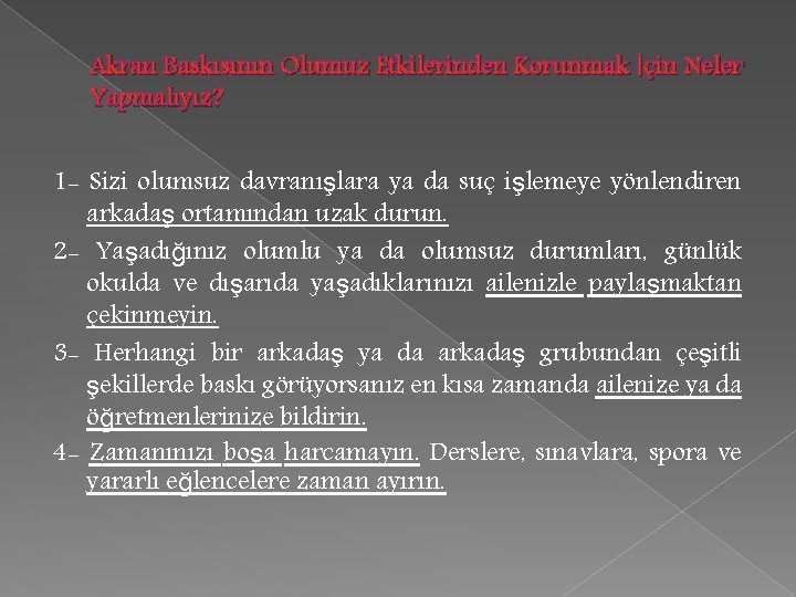 Akran Baskısının Olumuz Etkilerinden Korunmak İçin Neler Yapmalıyız? 1 - Sizi olumsuz davranışlara ya