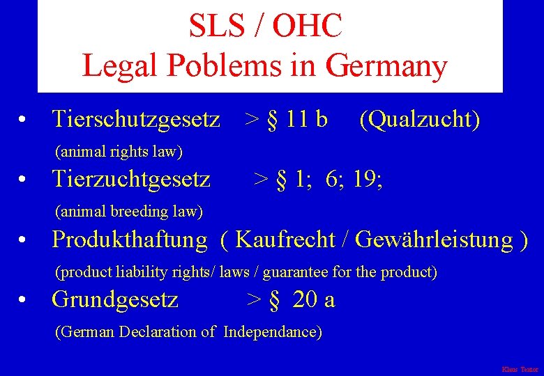 SLS / OHC Legal Poblems in Germany • Tierschutzgesetz > § 11 b (Qualzucht)