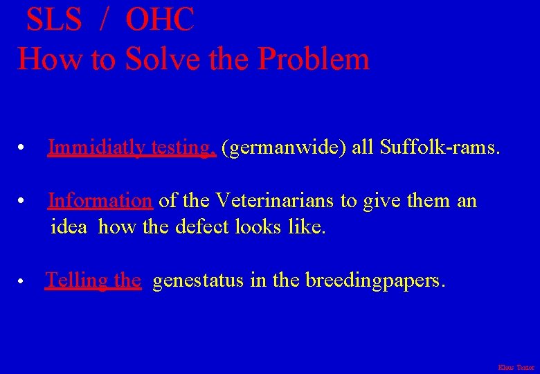 SLS / OHC How to Solve the Problem • Immidiatly testing, (germanwide) all Suffolk-rams.