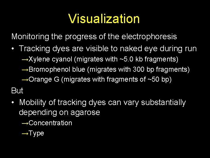 Visualization Monitoring the progress of the electrophoresis • Tracking dyes are visible to naked