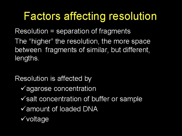 Factors affecting resolution Resolution = separation of fragments The “higher” the resolution, the more