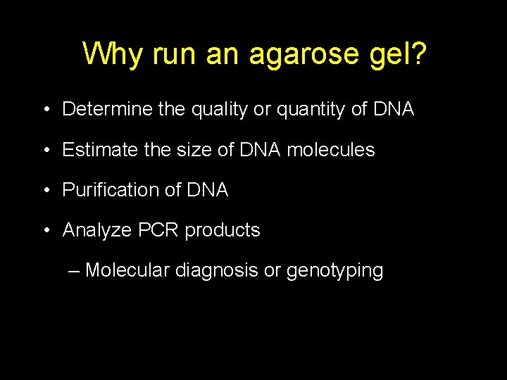 Why run an agarose gel? • Determine the quality or quantity of DNA •