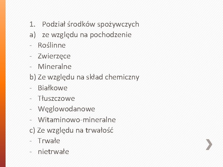 1. Podział środków spożywczych a) ze względu na pochodzenie - Roślinne - Zwierzęce -