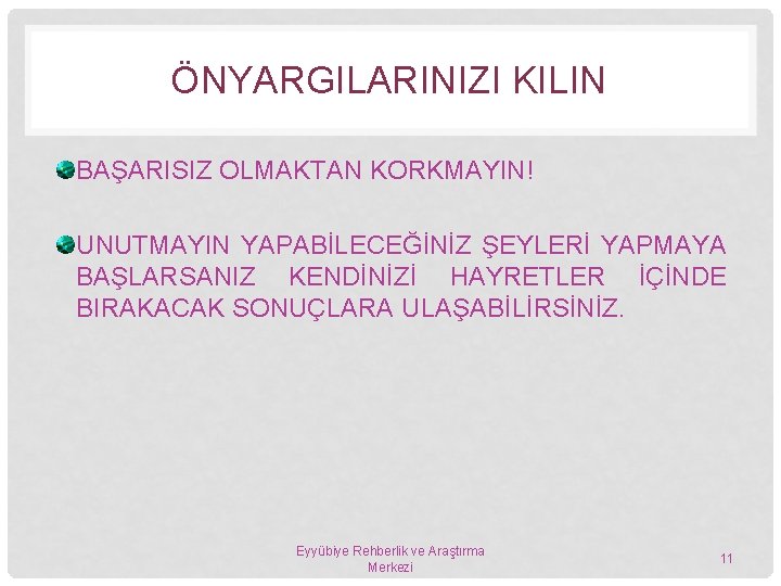 ÖNYARGILARINIZI KILIN BAŞARISIZ OLMAKTAN KORKMAYIN! UNUTMAYIN YAPABİLECEĞİNİZ ŞEYLERİ YAPMAYA BAŞLARSANIZ KENDİNİZİ HAYRETLER İÇİNDE BIRAKACAK