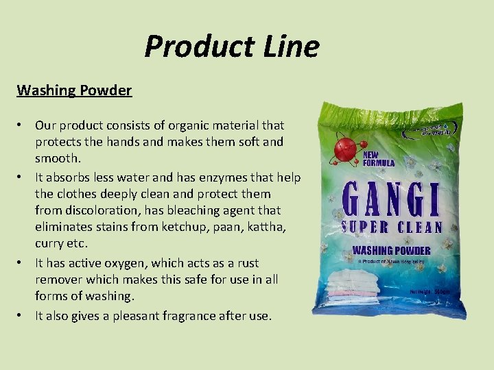 Product Line Washing Powder • Our product consists of organic material that protects the