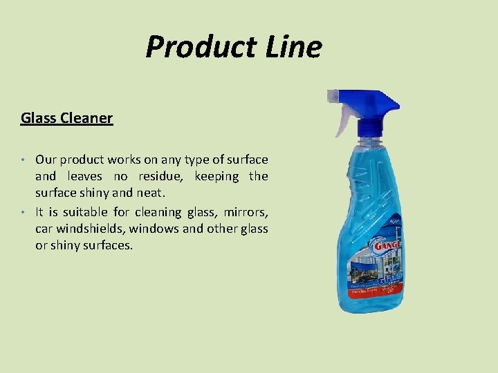 Product Line Glass Cleaner • Our product works on any type of surface and