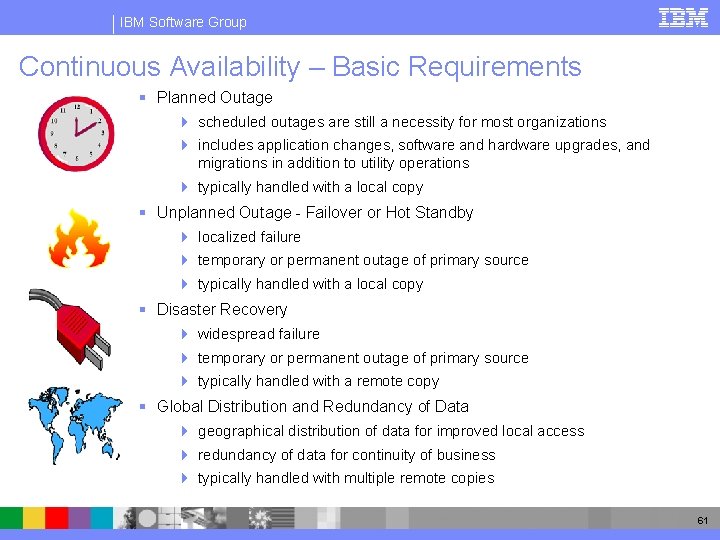 IBM Software Group Continuous Availability – Basic Requirements § Planned Outage 4 scheduled outages