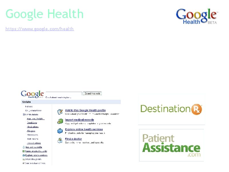 Google Health https: //www. google. com/health Google Health provides a way for individuals to