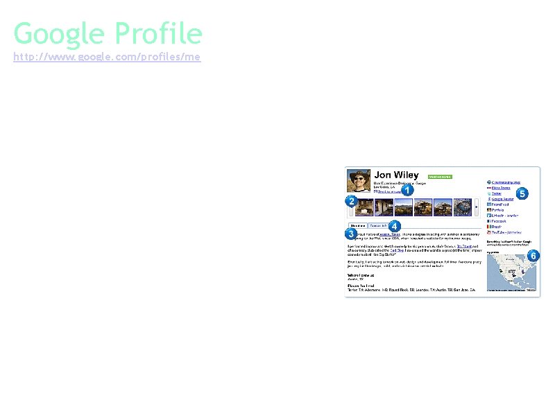 Google Profile http: //www. google. com/profiles/me A Google profile is simply how you present