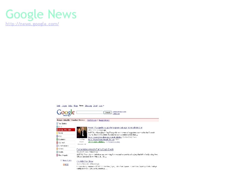 Google News http: //news. google. com/ Googe News gathers information from nearly 10, 000