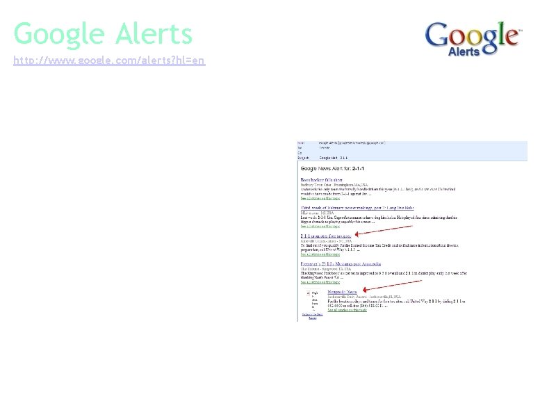Google Alerts http: //www. google. com/alerts? hl=en Google Alerts are email updates of the