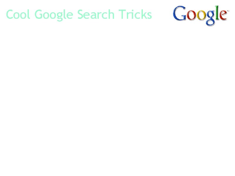 Cool Google Search Tricks Area Code: To see the geographical location for any U.