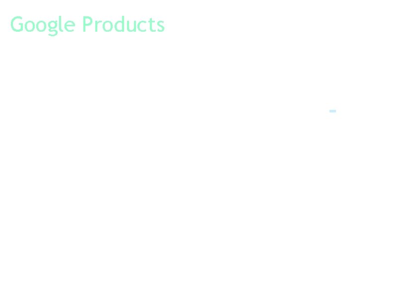 Google Products - Mobile Products - 