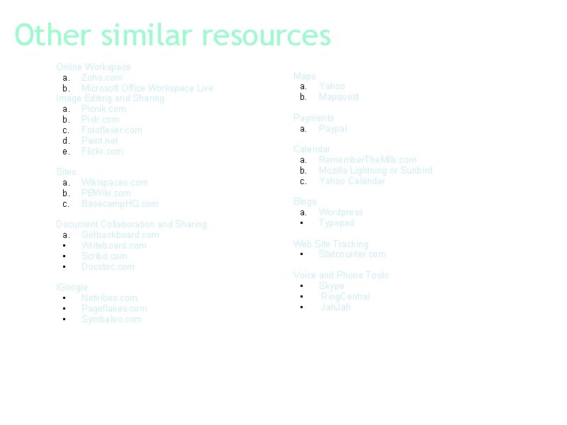 Other similar resources Online Workspace a. Zoho. com b. Microsoft Office Workspace Live Image